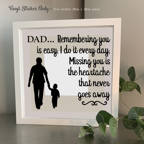 Dad Remembering you is Easy, I do it every day | Die Cut Vinyl Sticker
