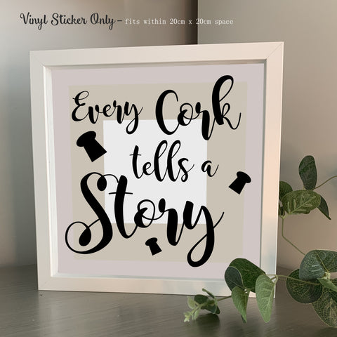 Every cork tells a story | Die Cut Vinyl Sticker