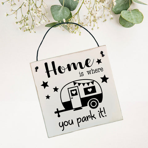Home is where you park it | 15cm x 15cm Sign | wall plaque