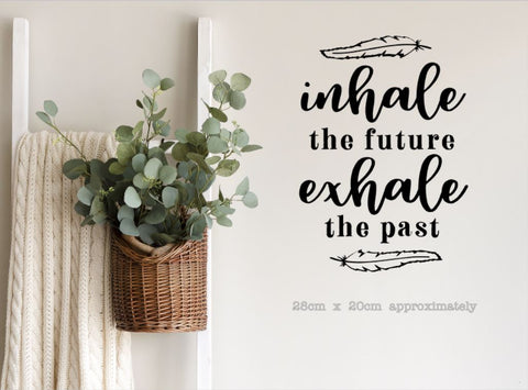 Inhale the future Exhale the past - A4 Wall Art | Die Cut Sticker