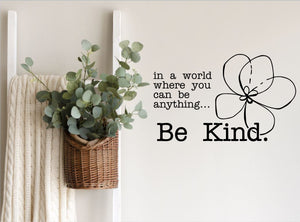 In a world where you can be anything... Be Kind - A4 Wall Sticker | Die Cut Sticker