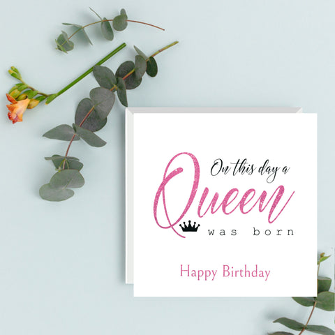on this day a queen was born happy birthday card
