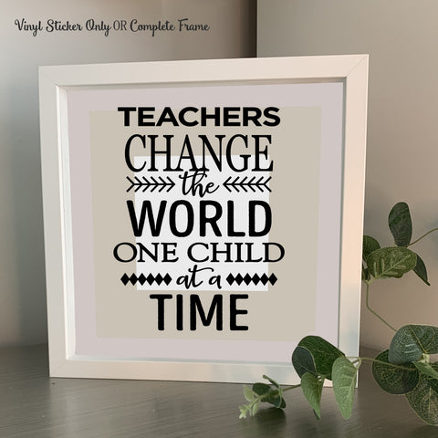 teachers change the world one child at a time