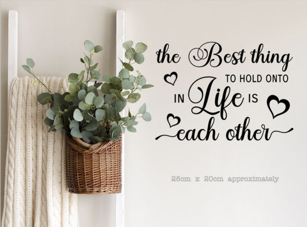 The best thing to hold onto in life is each other - A4 Wall Sticker | Die Cut Sticker