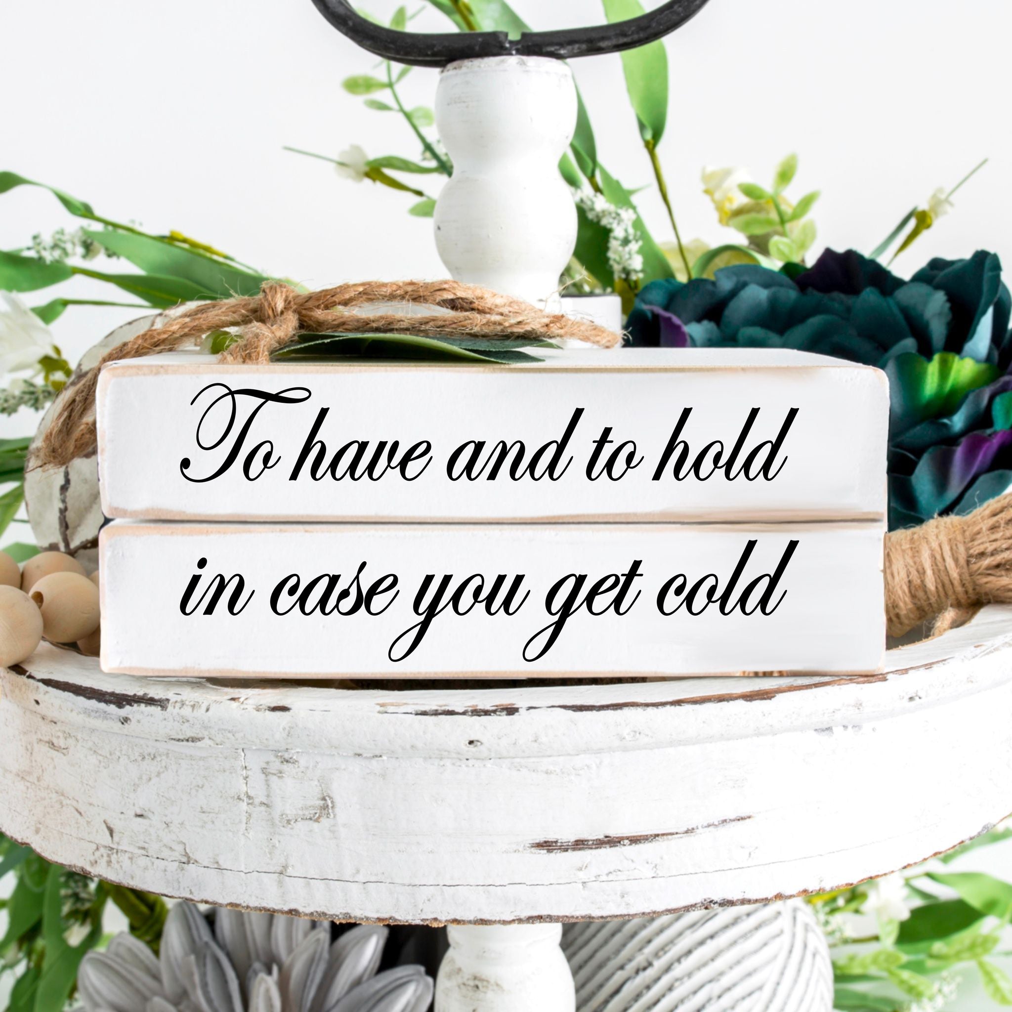 To have and to hold in case you get cold | Die Cut Vinyl Sticker ONLY