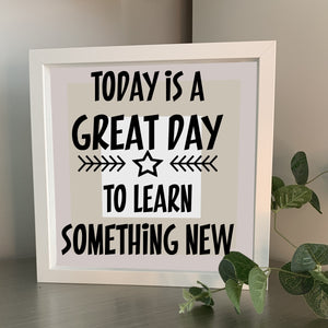 Today is a good day to learn something new | Vinyl Sticker or Complete Frame