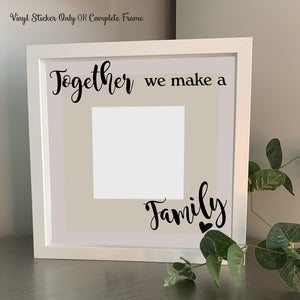 together we make a family sticker or family photo frame