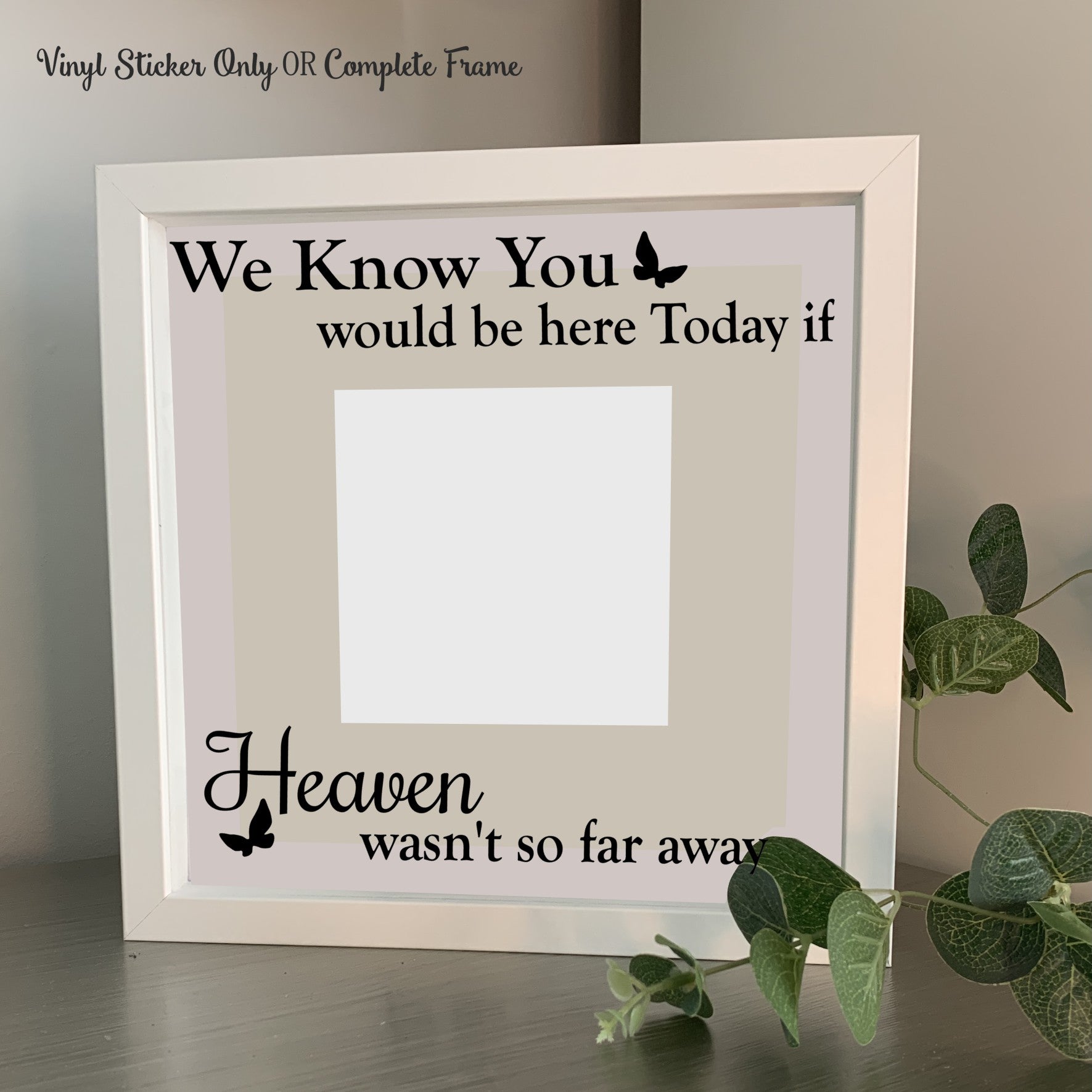 We know you would be here today if Heaven wasn't so far away | Memorial | Die Cut Vinyl Sticker