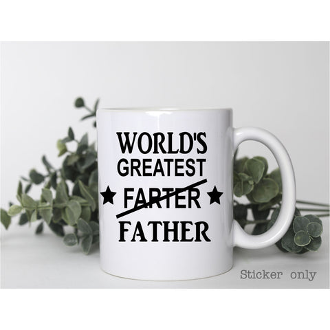 World's Greatest Farter / Father | Mug Sticker ONLY